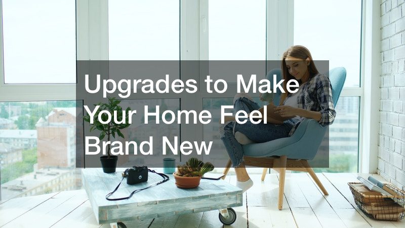 Upgrades to Make Your Home Feel Brand New