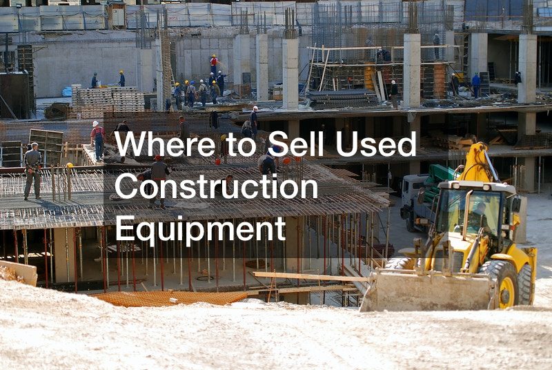 Where to Sell Used Construction Equipment