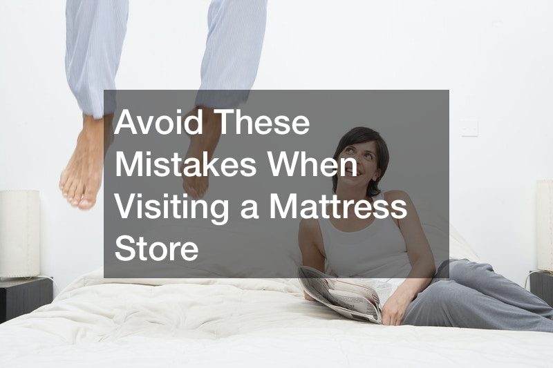 Avoid These Mistakes When Visiting a Mattress Store
