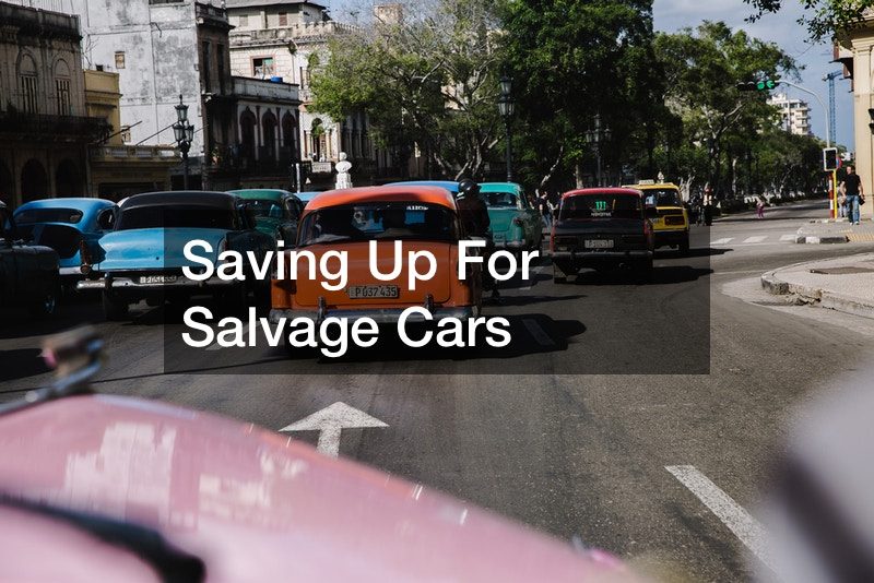 Saving Up For Salvage Cars