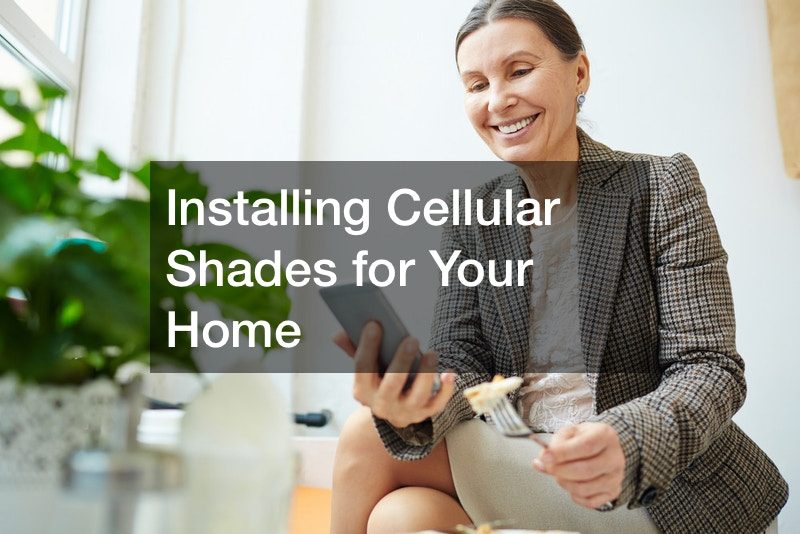 Installing Cellular Shades for Your Home