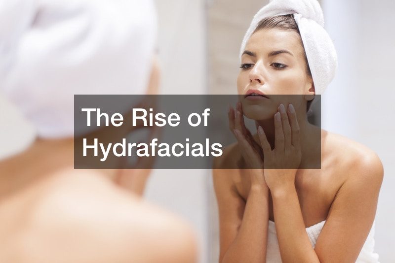 The Rise of Hydrafacials