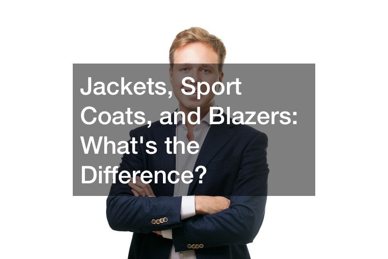 Jackets, Sport Coats, and Blazers  Whats the Difference?
