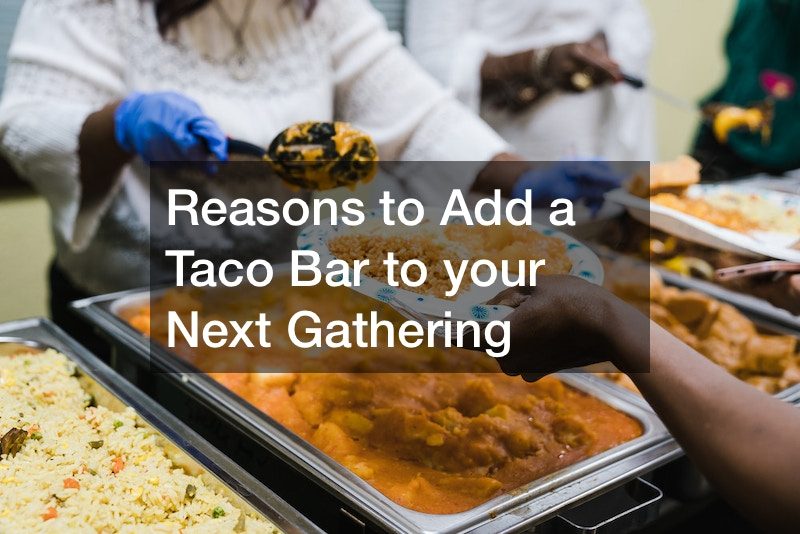 Reasons to Add a Taco Bar to your Next Gathering