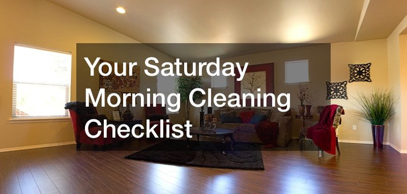 Your Saturday Morning Cleaning Checklist